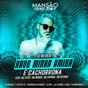 Rave Minha Amiga É Cachorrona (feat. MC Teteu, MC Madan, Mc Sapinha, Mc Kitinho, MANSÃO FUNK RAVE, DJ DN, DJ Ery, GP DA ZL, DJ Douglinhas, Dj W-Beatz, Megabaile Do Areias & DJ Tezinho) (Mansão Funk Rave)
