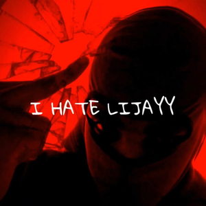 I Hate Lijayy