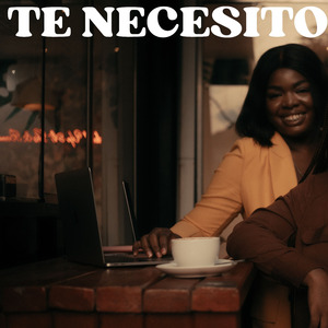 Te necesito