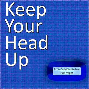 Keep Your Head Up (And You Can Let Your Hair Down)