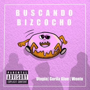 Buscando Bizcocho (feat. Gorila Glue & Wonto)
