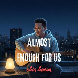 Almost Enough for Us