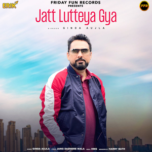 Jatt Lutteya Gya