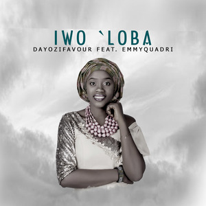 Iwo'loba (feat. Dayozifavour, Emmy Quadri)