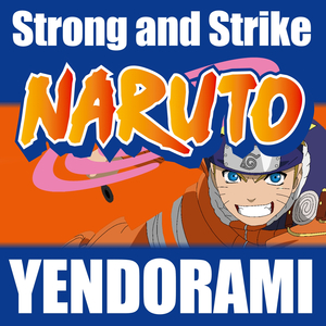 Strong and Strike (From "Naruto")