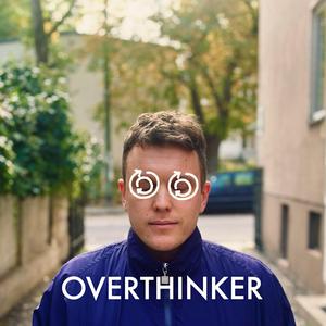 Overthinker