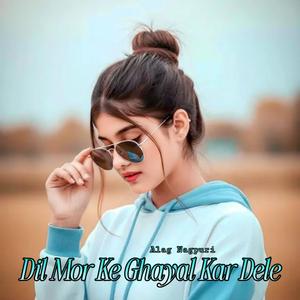Dil Mor Ke Ghayal Kar Dele