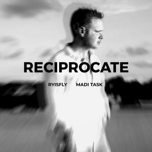 RECIPROCATE (feat. Madi Task)