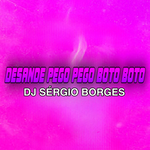 DESANDE PEGO PEGO BOTO BOTO DJ SERGIO BORGES