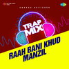 Anurag Abhishek - Raah Bani Khud Manzil - Trap Mix