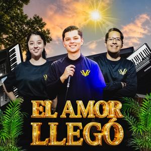 EL AMOR LLEGÓ