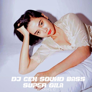 Dj Cek Sound Bass Super Gila