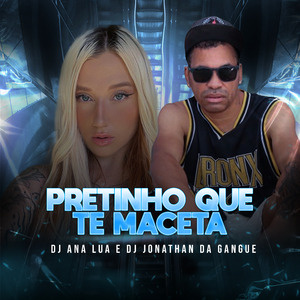 Pretinho Que Te Maceta