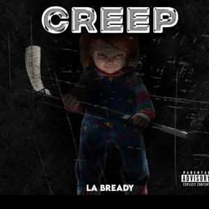 CREEP (feat. LA Bready)