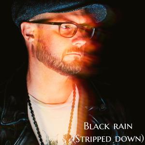 Black Rain (Stripped Down)