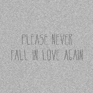 Please never fall in love again