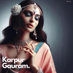 Karpur Gauram – The Breath of Life
