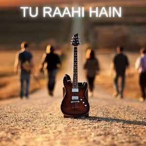 Tu Raahi Hain