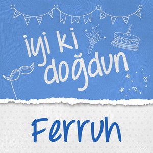 Doğum Günün Kutlu Olsun Ferruh