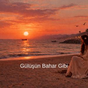 Gülüşün Bahar Gibi