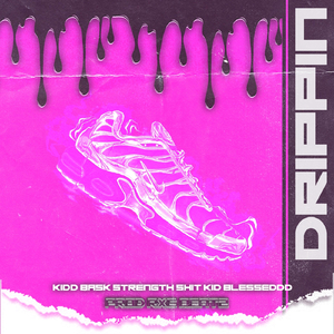 Drippin' (feat. Kidd Bask & Strength Shit)