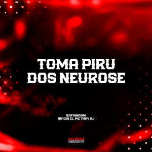 Toma Piru dos Neurose