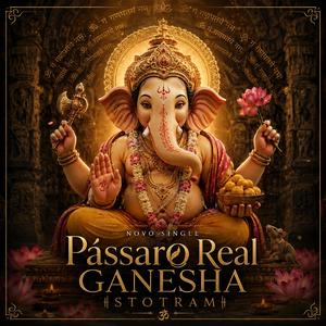Ganesha Stotram (Pássaro Real)