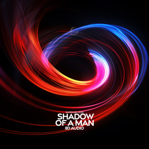 shadow of a man (8d audio)