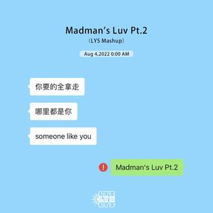 Madman's Luv Pt.2