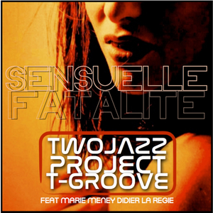 Sensuelle Fatalite (T-Groove Alternate Version)