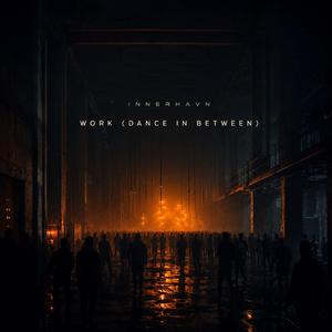Work (Dance In Between)