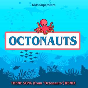 Octonauts Theme Song (from "Octonauts") (Remix)