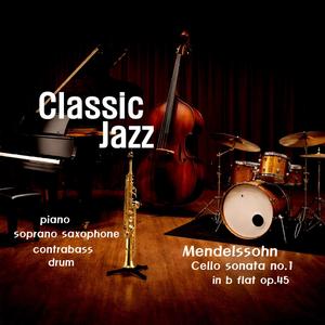 Mendelssohn (Cello Sonata No. 1 In B Flat Major Op. 45 : III. Allegro Assai) (Jazz Version)