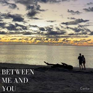 Between Me And You