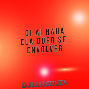 Oi Ai Haha Ela Quer Se Envolver