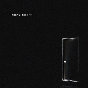 Who's There?