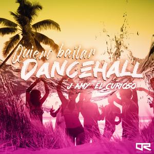 Quiero Bailar Dancehall (feat. El Curioso)