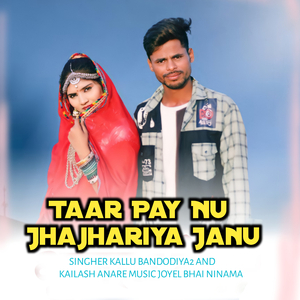 Taar Pay Nu Jhajhariya Janu