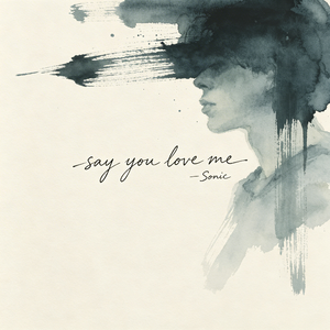 say you love me