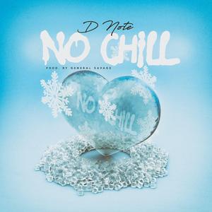 NO CHILL