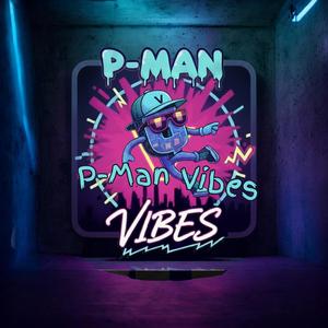 P-Man Vibes