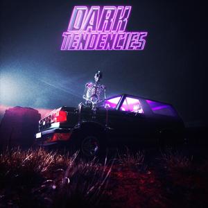 Dark Tendencies (feat. Dante X)