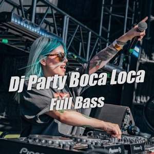 DJ Party Boca Loca Full Bass - Inst