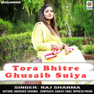 Tora Bhitre Ghusaib Suiya