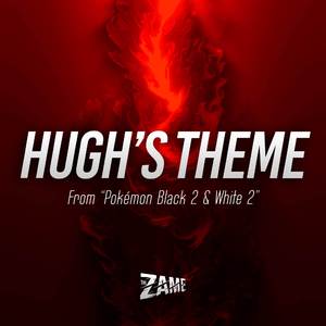Hugh's Theme (From "Pokémon Black 2 & White 2")
