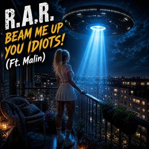 Beam Me Up You Idiots! (feat. Malin)