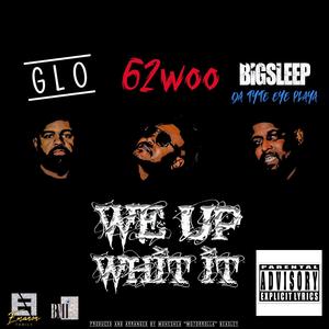 We Up Wit It (feat. BigSleep Da Tyte Eyed Playa & GLO)