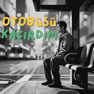 Otobüsü Kaçırdım