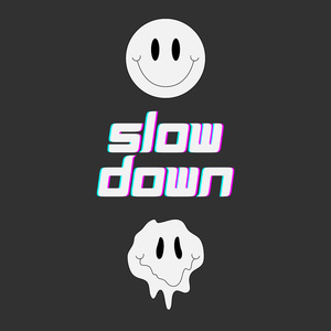 Slow Down