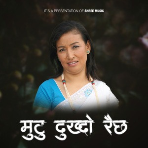 Mutu Dukhdo Raichha